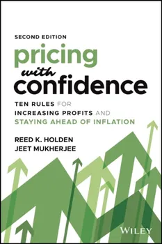 Pricing with Confidence - Ten Rules for Increasing Profits and Staying Ahead of Inflation, Second Edition, Hardback - R Holden