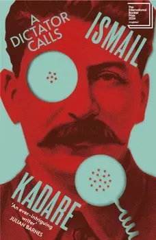A Dictator Calls, Paperback - Ismail Kadare