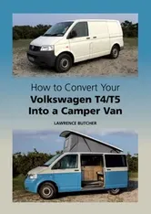 How to Convert your Volkswagen T4/T5 into a Camper Van, Hardback - Lawrence Butcher
