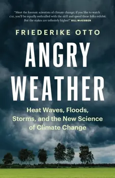 Angry Weather. Heat Waves, Floods, Storms, and the New Science of Climate Change, New ed, Paperback - ***
