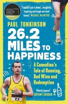 26.2 Miles to Happiness. A Comedian's Tale of Running, Red Wine and Redemption, Paperback - Paul Tonkinson