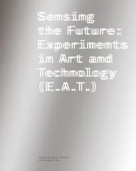 Sensing the Future. Experiments in Art and Technology (E.A.T.), Paperback - ***