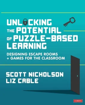 Unlocking the Potential of Puzzle-Based Learning: Designing Escape Rooms and Games for the Classroom, Paperback - ***