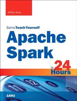 Apache Spark in 24 Hours, Sams Teach Yourself, Paperback - Jeffrey Aven