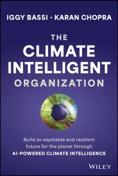 The Climate Intelligent Organization. Build a Prosperous and Resilient Future for the Planet Through AI-Powered Climate Intelligence, Hardback - Karan Chopra