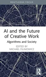 AI and the Future of Creative Work. Algorithms and Society, Hardback - ***