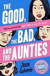 The Good, the Bad, and the Aunties, Paperback - Jesse Sutanto