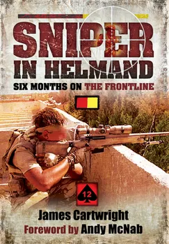 Sniper in Helmand: Six Months on the Frontline, Paperback - James Cartwright