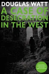 A Case of Desecration in the West, Paperback - Douglas Watt