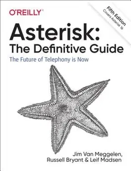 Asterisk: The Definitive Guide: Open Source Telephony for the Enterprise, Paperback - Jim Van Meggelen