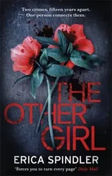 The Other Girl. Two crimes, fifteen years apart. One person connects them., Paperback - Erica Spindler