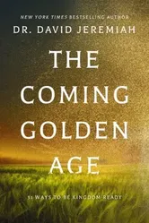 The Coming Golden Age. 31 Ways to be Kingdom Ready, ITPE Edition, Paperback - Dr. David Jeremiah