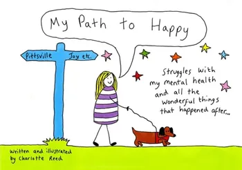 My Path to Happy. Struggles with my mental health and all the wonderful things that happened after, Hardback - Charlotte Reed