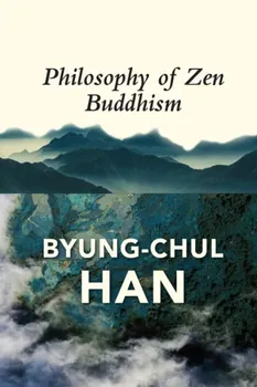The Philosophy of Zen Buddhism, Paperback - Byung-Chul Han