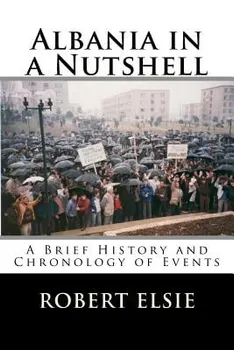 Albania in a Nutshell: A Brief History and Chronology of Events, Paperback - Robert Elsie