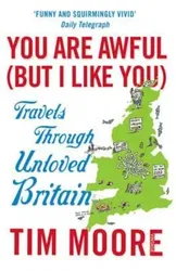 You Are Awful (But I Like You), Paperback - Tim Moore