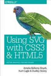 Using Svg with Css3 and Html5: Vector Graphics for Web Design, Paperback - Amelia Bellamy-Royds