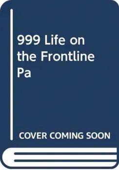 999 - My Life on the Frontline of the Ambulance Service, Paperback - Dan Farnworth