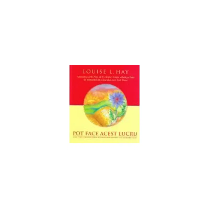 Pot face acest lucru, Louise L. Hay - carte - Adevar Divin