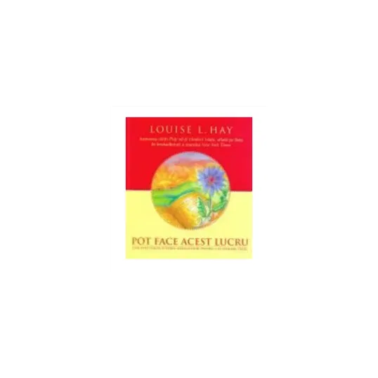 Pot face acest lucru, Louise L. Hay - carte - Adevar Divin