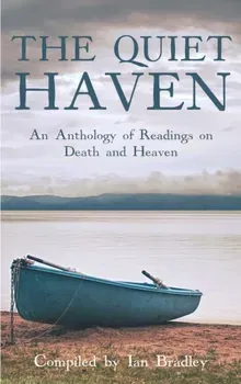 The Quiet Haven. An Anthology of Readings on Death and Heaven, Hardback - Ian Bradley