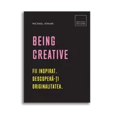Being Creative: Fii inspirat. Descopera-ti originalitatea, Michael