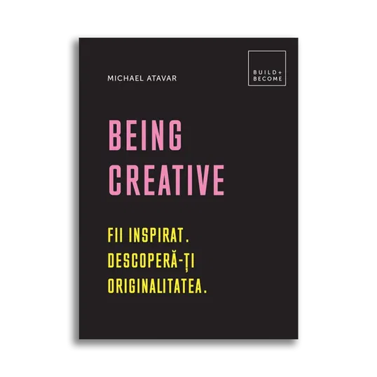 Being Creative: Fii inspirat. Descopera-ti originalitatea, Michael