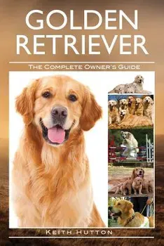 Golden Retriever: The Complete Owners Guide, Paperback - Keith Hutton