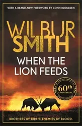 When the Lion Feeds. The book that started it all, Paperback - Wilbur Smith