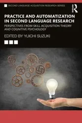 Practice and Automatization in Second Language Research. Perspectives from Skill Acquisition Theory and Cognitive Psychology, Paperback - ***