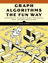 Graph Algorithms the Fun Way. Powerful Algorithms Decoded, Not Oversimplified, Paperback - Jeremy Kubica