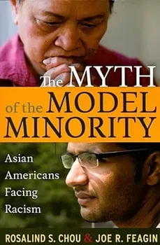Myth of the Model Minority: Asian Americans Facing Racism, Second Edition, Paperback - Rosalind S. Chou