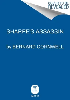 Sharpe's Assassin. Richard Sharpe and the Occupation of Paris, 1815, Hardback - Bernard Cornwell