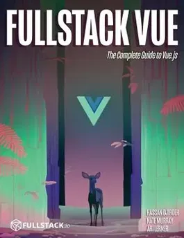 Fullstack Vue: The Complete Guide to Vue.Js, Paperback - Nate Murray