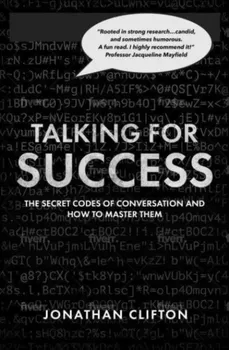 Talking For Success. The Secret Codes of Conversation – and How to Master Them, Paperback - Dr. Jonathan Clifton