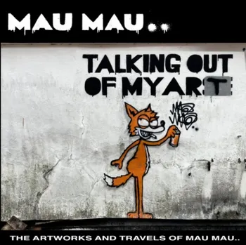 Talking Out Of My Art. The Artworks and Travels of Mau Mau, Hardback - Mau Mau