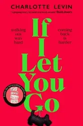 If I Let You Go. The Heartbreaking, Shocking Richard and Judy Book Club Pick, Paperback - Charlotte Levin