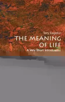 The Meaning of Life: A Very Short Introduction, Paperback - Terry Eagleton
