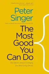 The Most Good You Can Do: How Effective Altruism Is Changing Ideas about Living Ethically, Paperback - Peter Singer