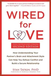 Wired for Love. How Understanding Your Partner's Brain and Attachment Style Can Help You Defuse Conflict and Build a Secure Relationship, Paperback - Stan Tatkin