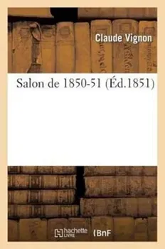 Salon de 1850-51, Paperback - Claude Vignon