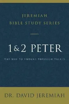1 and 2 Peter. The Way to Endure Through Trials, Paperback - Dr. David Jeremiah