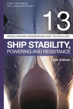Reeds Vol 13: Ship Stability, Powering and Resistance. 2 ed, Paperback - Christopher Patterson