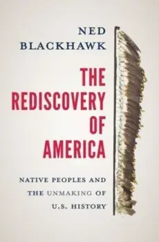 The Rediscovery of America. Native Peoples and the Unmaking of U.S. History, Hardback - ***