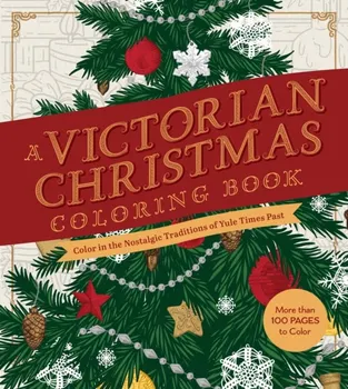 A Victorian Christmas Coloring Book. Color in the Nostalgic Traditions of Yule Times Past - More than 100 Pages to Color, Paperback - Editors of Chartwell Books