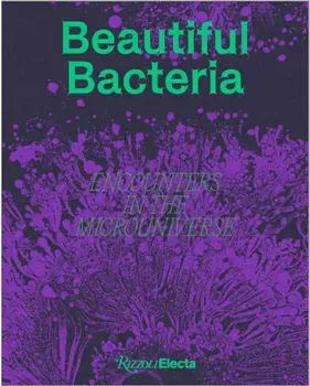 Beautiful Bacteria. Encounters in the Microuniverse, Hardback - Tal Danino