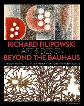 Richard Filipowski. Art and Design Beyond the Bauhaus, Hardback - Hattula Moholy-Nagy
