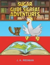 Sugar and Glide's Great Adventures, Paperback - J. K. Redman