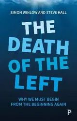 The Death of the Left. Why We Must Begin from the Beginning Again, Paperback - Steve (Teesside University) Hall