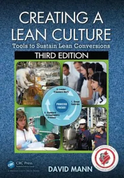Creating a Lean Culture: Tools to Sustain Lean Conversions, Third Edition, Paperback - David Mann